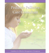 image of Pediatric Palliative Care Consultant: Guidelines for Effective Management of Symptoms